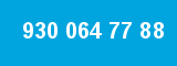 930 064 77 88